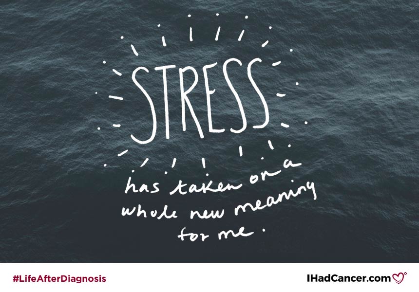 new meaning of stress after cancer quote